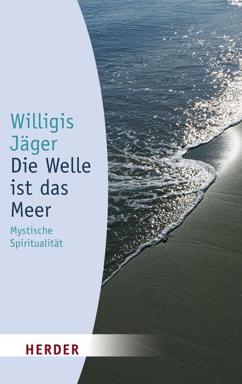 Cover: 9783451050466 | Die Welle ist das Meer | Mystische Spiritualität | Willigis Jäger
