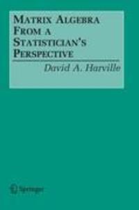 Cover: 9780387783567 | Matrix Algebra From a Statistician's Perspective | David A. Harville
