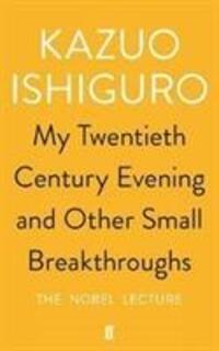 Cover: 9780571346547 | My Twentieth Century Evening and Other Small Breakthroughs | Ishiguro