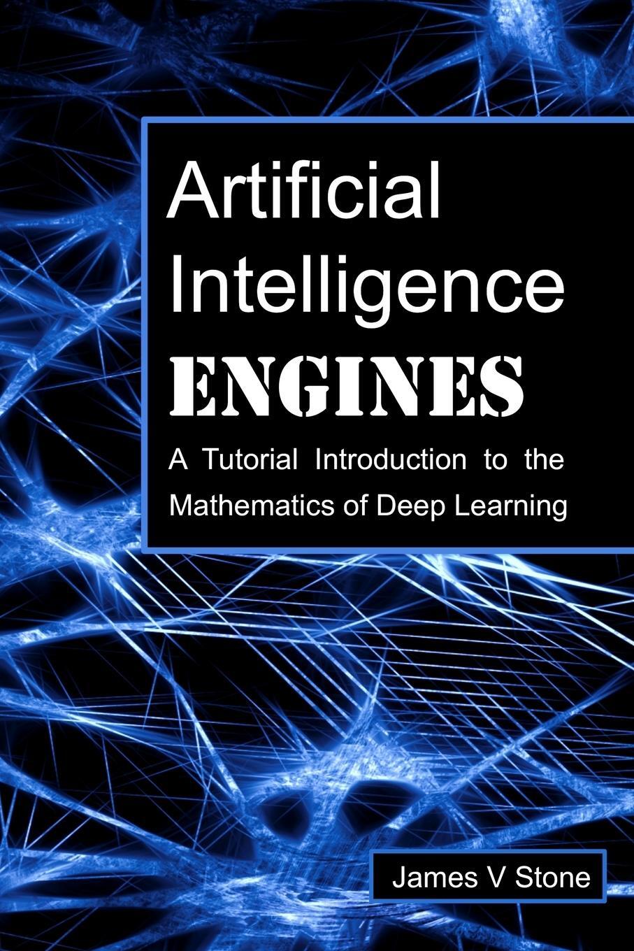 Cover: 9780956372819 | Artificial Intelligence Engines | James V Stone | Taschenbuch | 2019