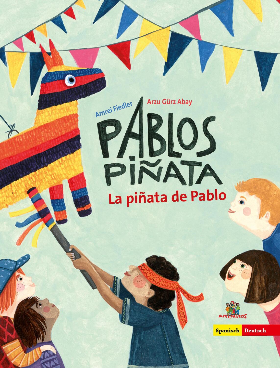 Cover: 9783943079739 | Pablos Piñata | La piñata de Pablo | Arzu Gürz Abay | Buch | Deutsch