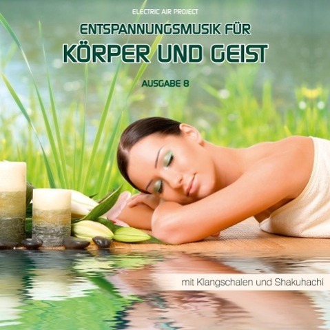Cover: 4260088630308 | Entspannungsmusik für Körper und Geist 8 | Electric Air Project | CD