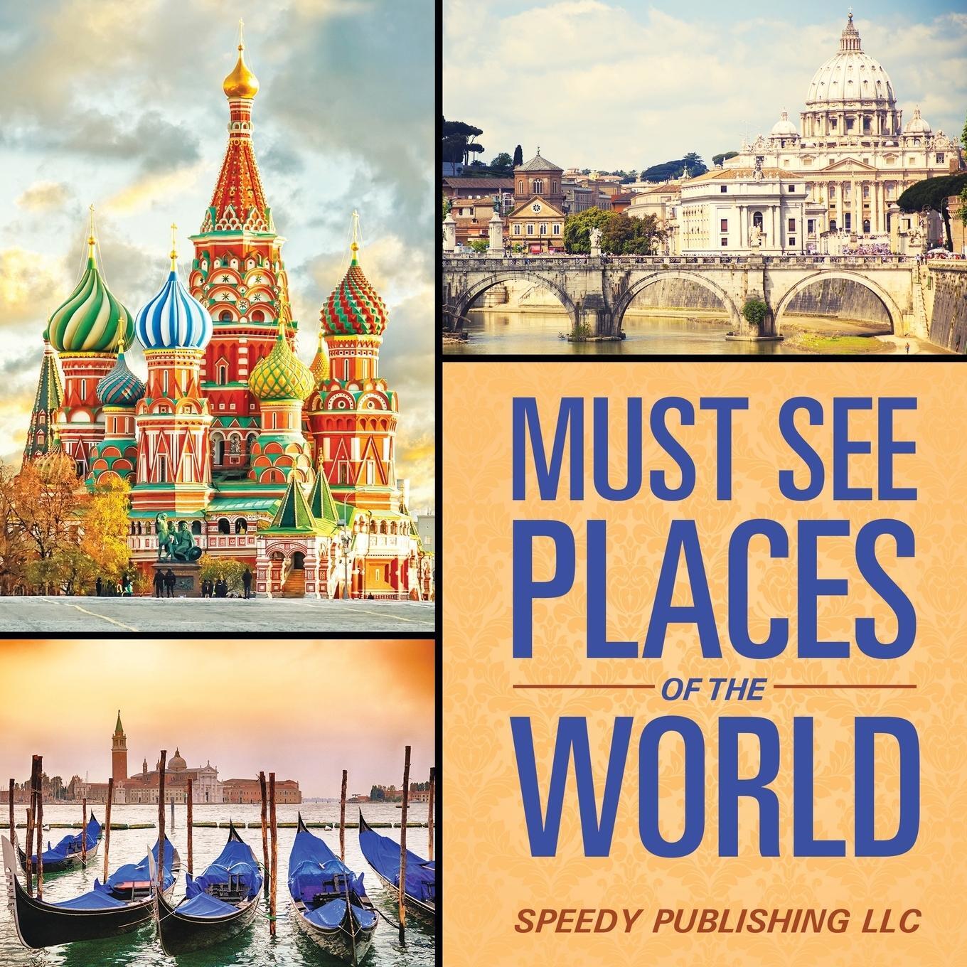 Cover: 9781635013351 | Must See Places Of The World | Speedy Publishing Llc | Taschenbuch