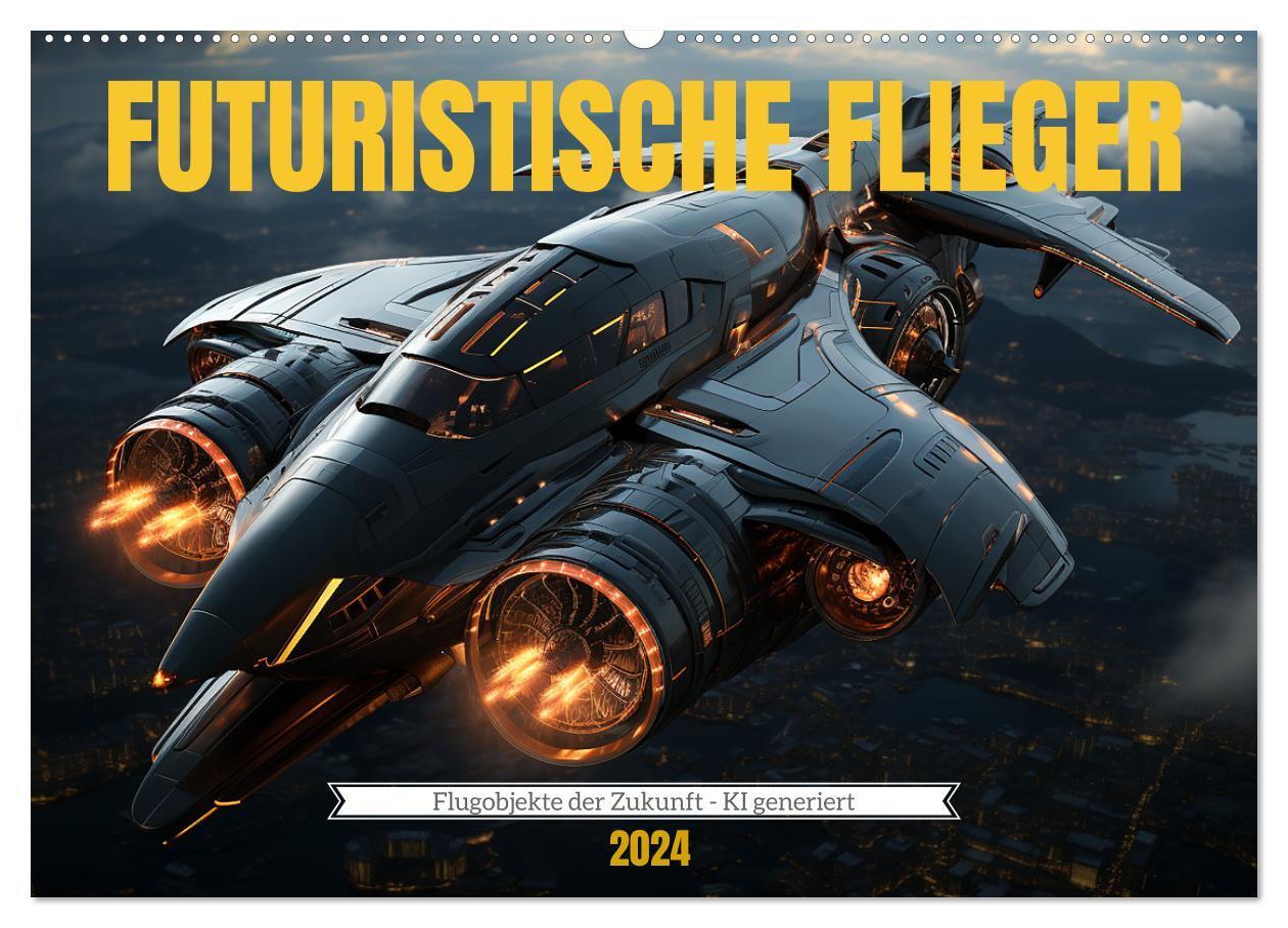 Cover: 9783383691584 | Futuristische Flieger (Wandkalender 2024 DIN A2 quer), CALVENDO...