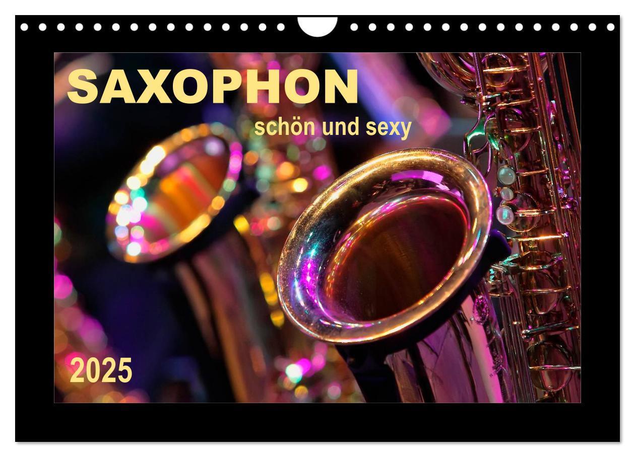 Cover: 9783435594153 | Saxophon - schön und sexy (Wandkalender 2025 DIN A4 quer), CALVENDO...