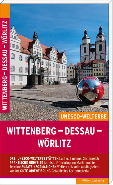 Cover: 9783963115639 | Wittenberg - Dessau - Wörlitz | Die UNESCO-Welterbestätten | Pantenius