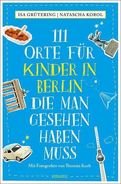 Cover: 9783740815462 | 111 Orte für Kinder in Berlin, die man gesehen haben muss | Buch