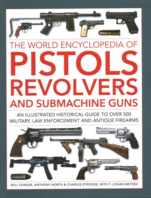 Cover: 9780754835769 | Pistols, Revolvers and Submachine Guns, The World Encyclopedia of