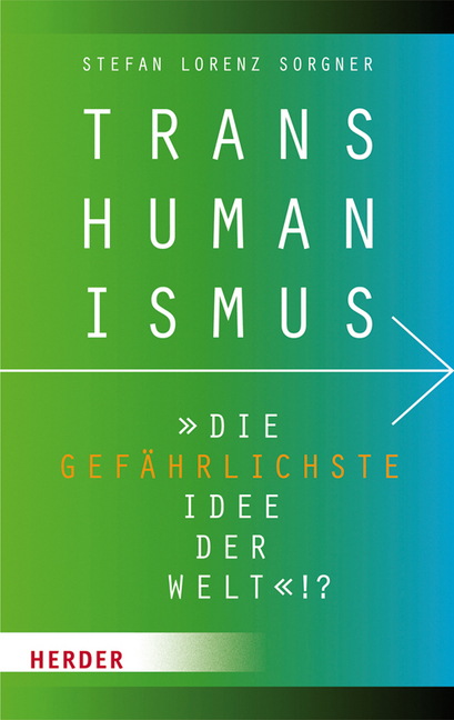 Cover: 9783451349423 | Transhumanismus - "die gefährlichste Idee der Welt"!? | Sorgner | Buch
