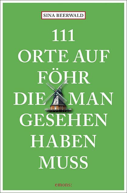 Cover: 9783740821586 | 111 Orte auf Föhr, die man gesehen haben muss | Reiseführer | Beerwald