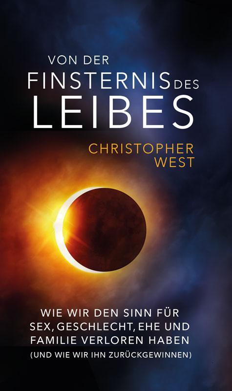 Cover: 9783863573973 | Von der Finsternis des Leibes | Christopher West | Taschenbuch | 2023