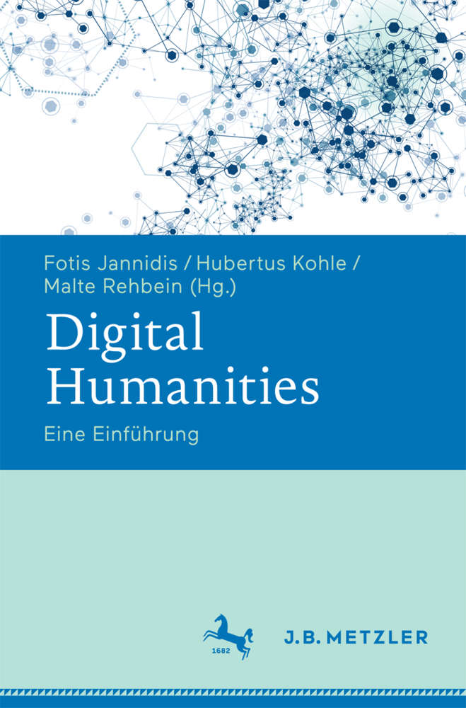 Cover: 9783476026224 | Digital Humanities | Eine Einführung | Fotis Jannidis (u. a.) | Buch