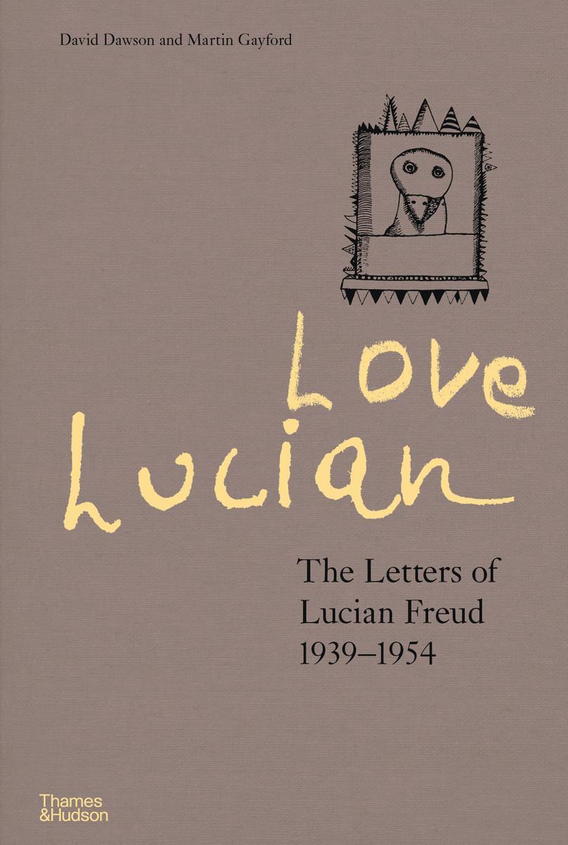 Cover: 9780500024850 | Love Lucian | The Letters of Lucian Freud 1939-1954 | Dawson (u. a.)