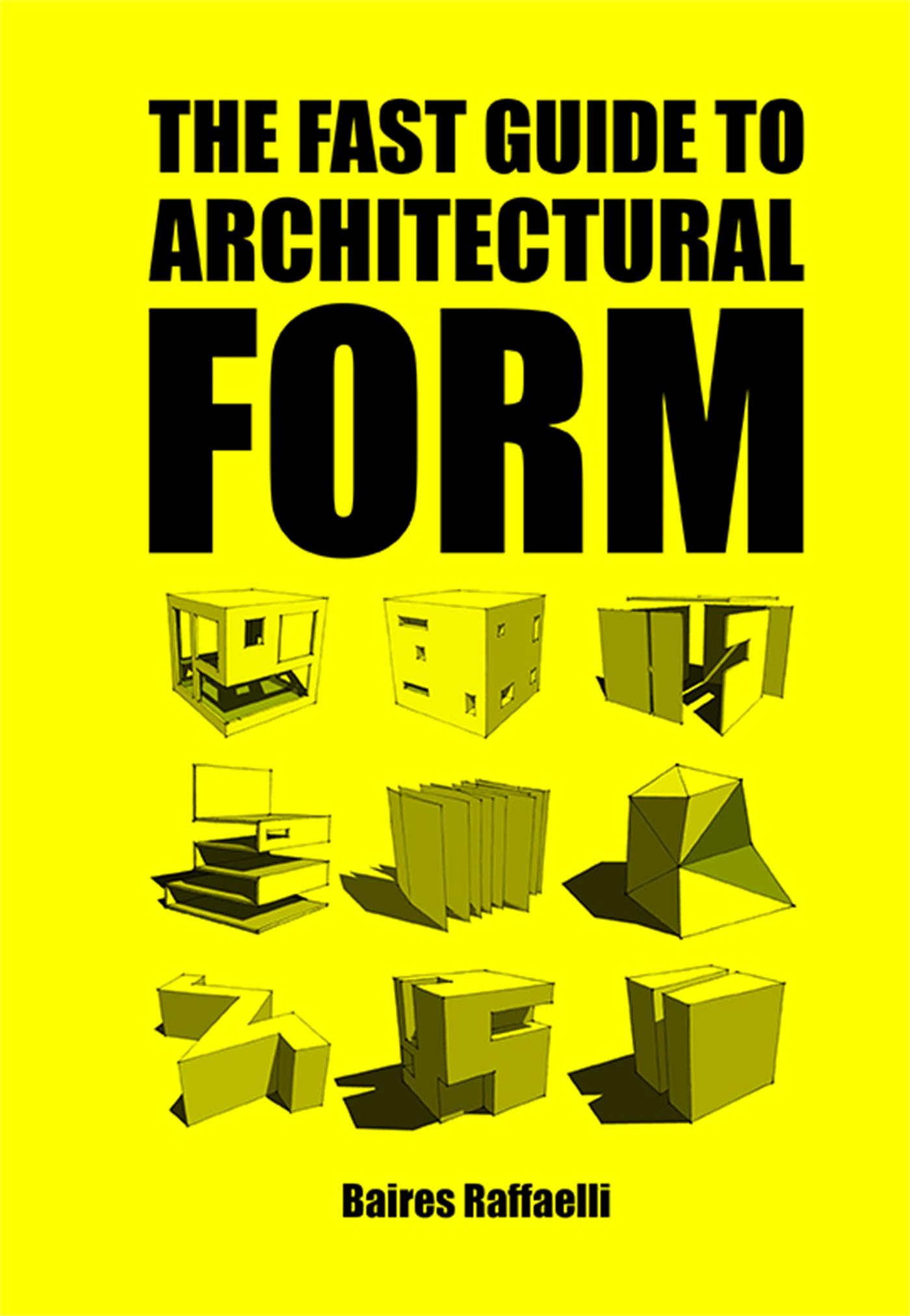 Cover: 9789063694111 | The Fast Guide to Architectural Form | Baires Raffaelli | Taschenbuch