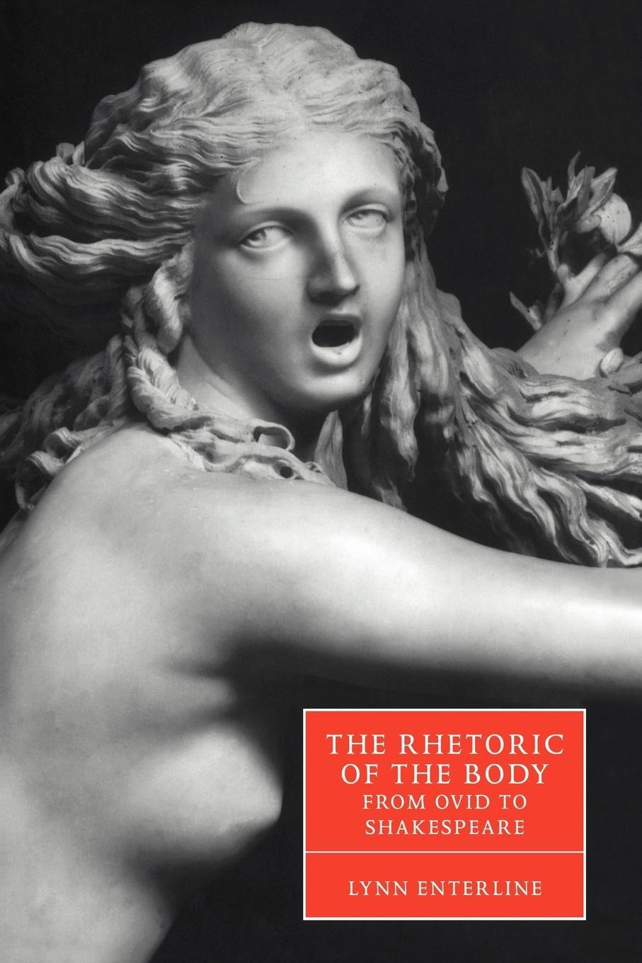 Cover: 9780521034654 | The Rhetoric of the Body from Ovid to Shakespeare | Lynn Enterline