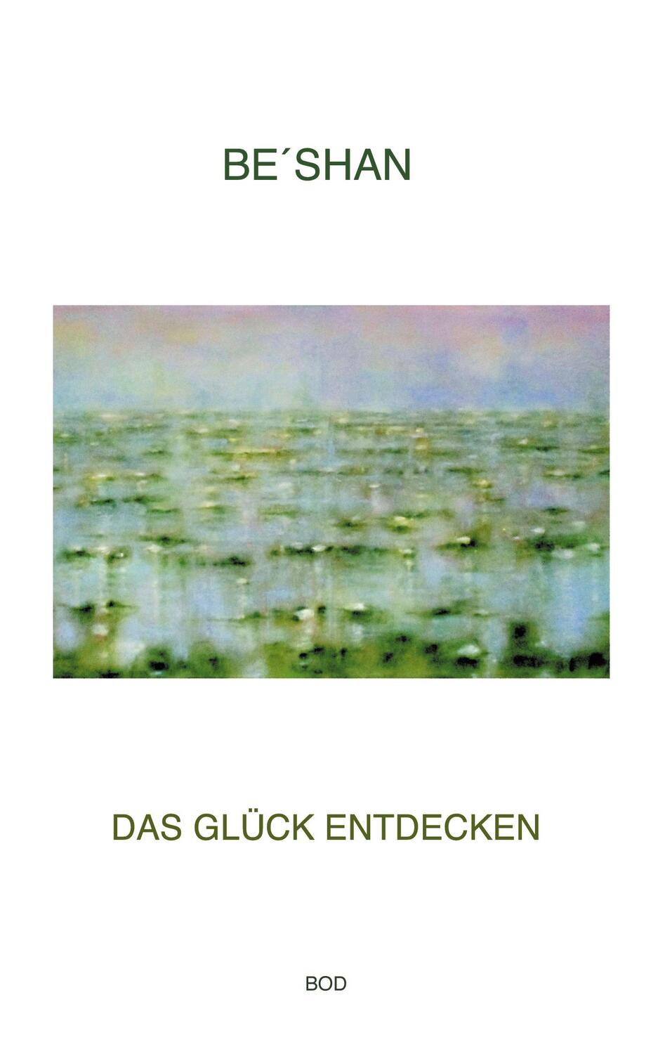 Cover: 9783754326336 | Das Glück entdecken | Be´shan | Taschenbuch | Books on Demand