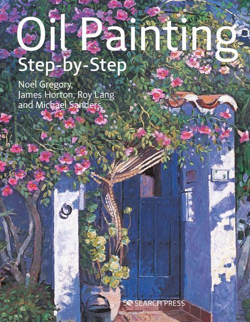 Cover: 9781782217824 | Oil Painting Step-by-Step | Noel Gregory (u. a.) | Taschenbuch | 2020