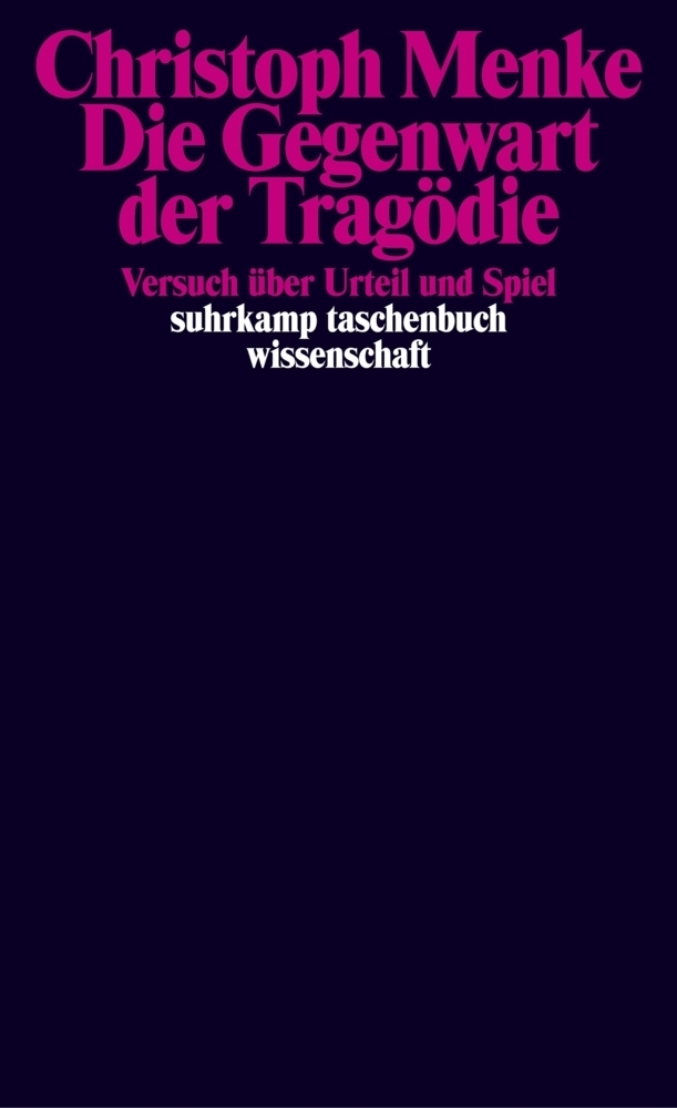 Cover: 9783518292495 | Die Gegenwart der Tragödie | Versuch über Urteil und Spiel | Menke