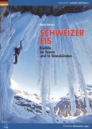 Cover: 9788896634684 | Schweizer Eis | Eisfälle im Tessin und in Graubünden | Mario Sertori