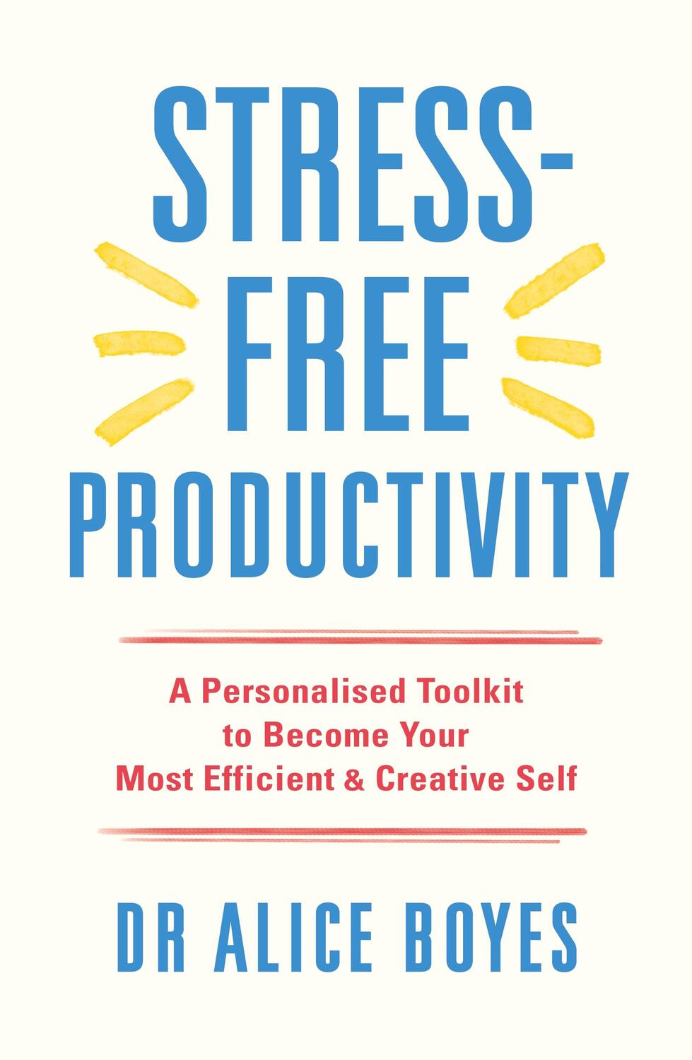 Cover: 9781529146172 | Stress-Free Productivity | Dr Alice Boyes | Taschenbuch | Englisch