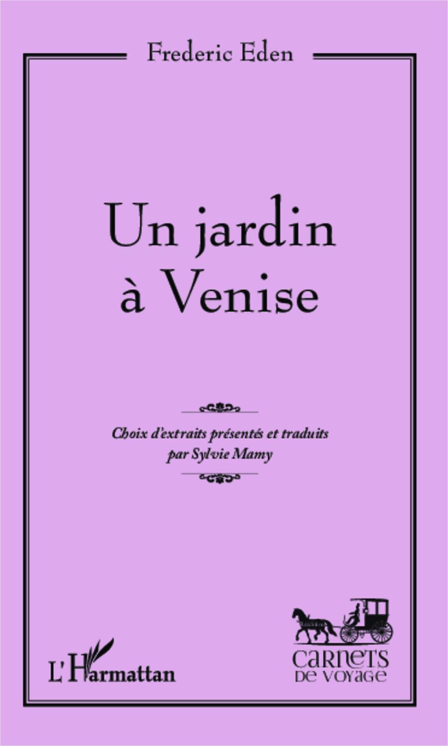 Cover: 9782343033600 | Un jardin à Venise | Frederic Eden | Taschenbuch | Carnets de voyage