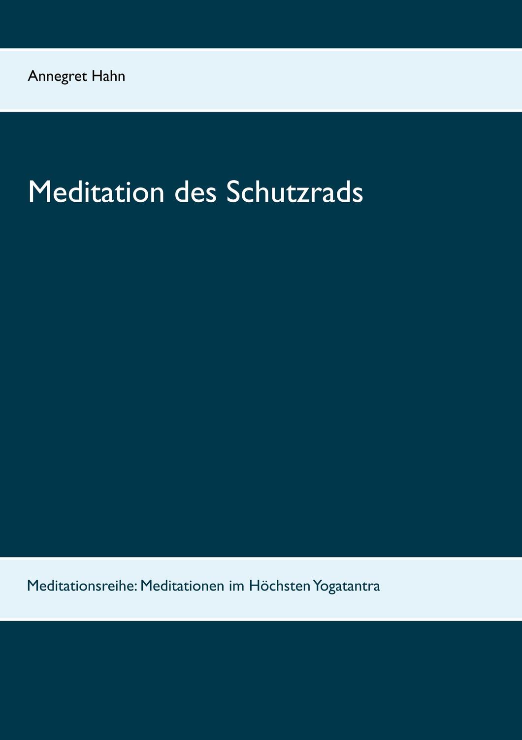 Cover: 9783752684148 | Meditation des Schutzrads | Annegret Hahn | Taschenbuch