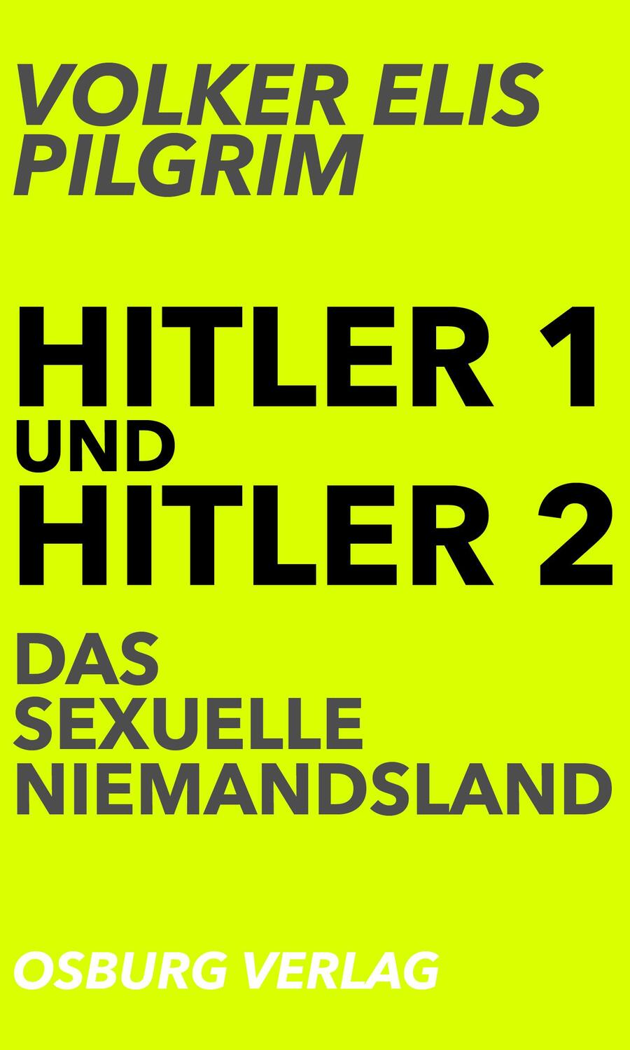 Cover: 9783955101404 | Hitler 1 und Hitler 2. Das sexuelle Niemandsland | Volker Elis Pilgrim