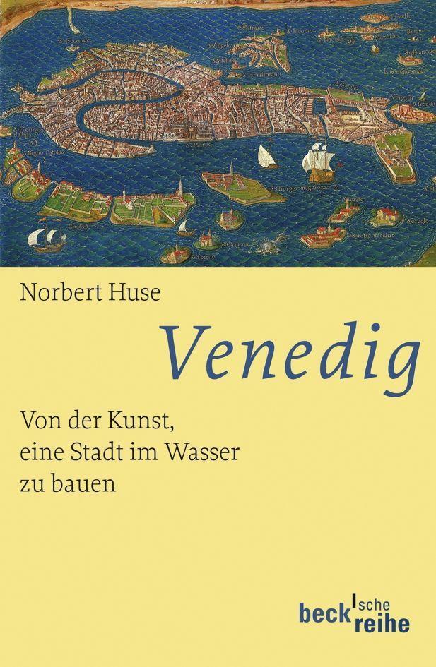 Cover: 9783406548215 | Venedig | Von der Kunst, eine Stadt im Wasser zu bauen | Norbert Huse