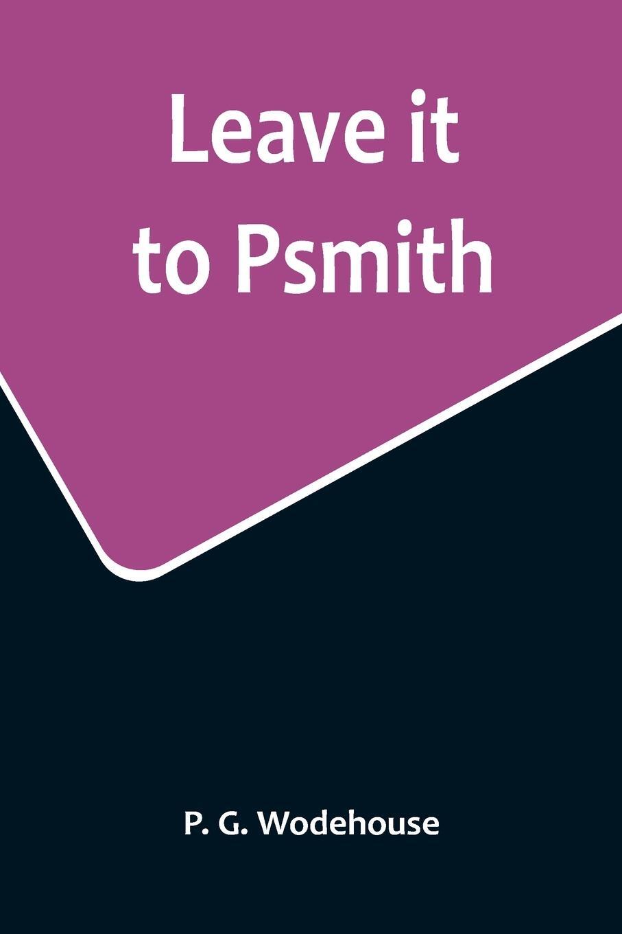 Cover: 9789356717107 | Leave it to Psmith | P. G. Wodehouse | Taschenbuch | Paperback | 2022