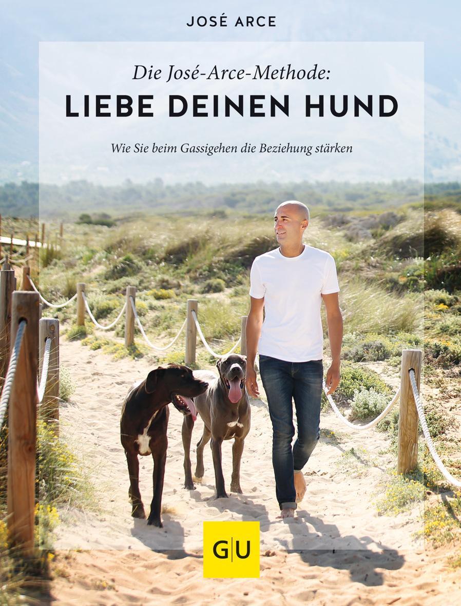 Cover: 9783833870958 | Die José-Arce-Methode: Liebe Deinen Hund. Wie Sie beim Gassigehen...
