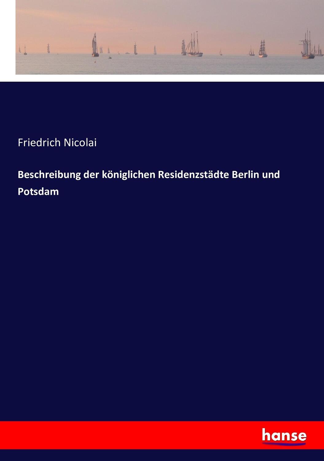Cover: 9783743479418 | Beschreibung der königlichen Residenzstädte Berlin und Potsdam | Buch