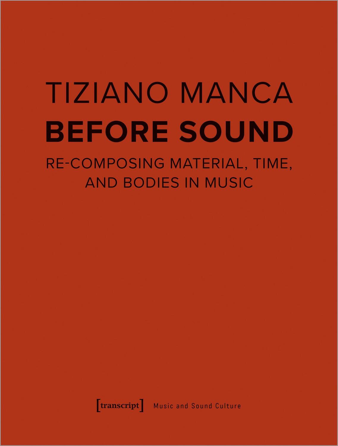 Cover: 9783837668865 | Before Sound | Re-Composing Material, Time, and Bodies in Music | Buch