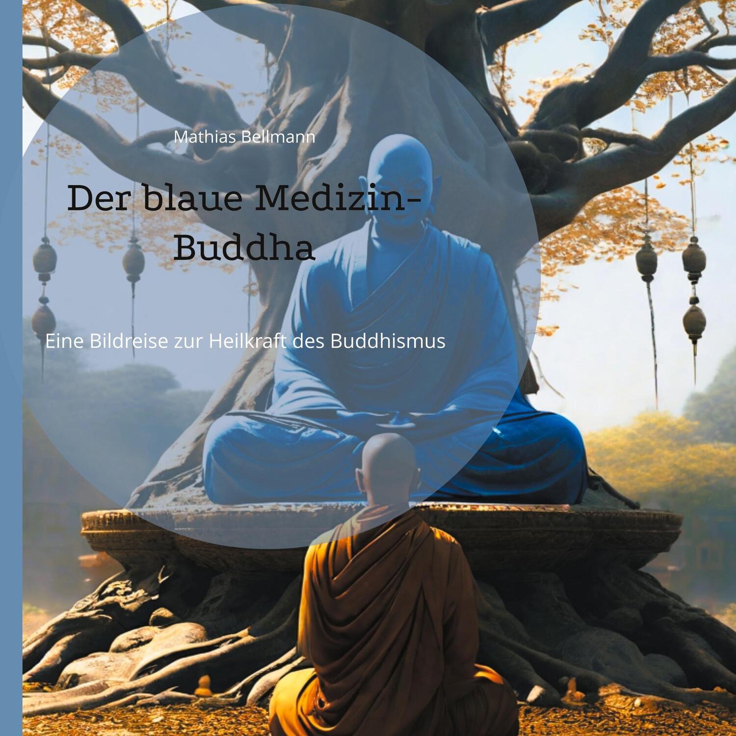 Cover: 9783758323638 | Der blaue Medizin-Buddha | Eine Bildreise zur Heilkraft des Buddhismus