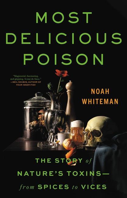 Cover: 9780316386579 | Most Delicious Poison: The Story of Nature's Toxins--From Spices to...