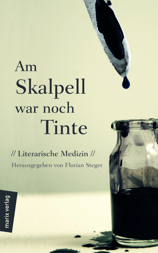 Cover: 9783737410977 | Am Skalpell war noch Tinte | Literarische Medizin | Florian Steger