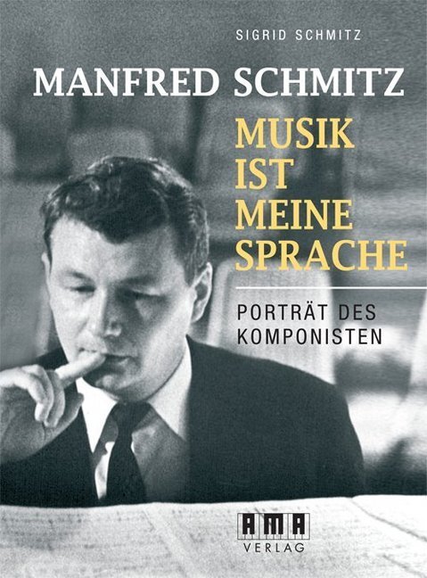 Cover: 9783899222579 | Manfred Schmitz - Musik ist meine Sprache | Portait des Komponisten