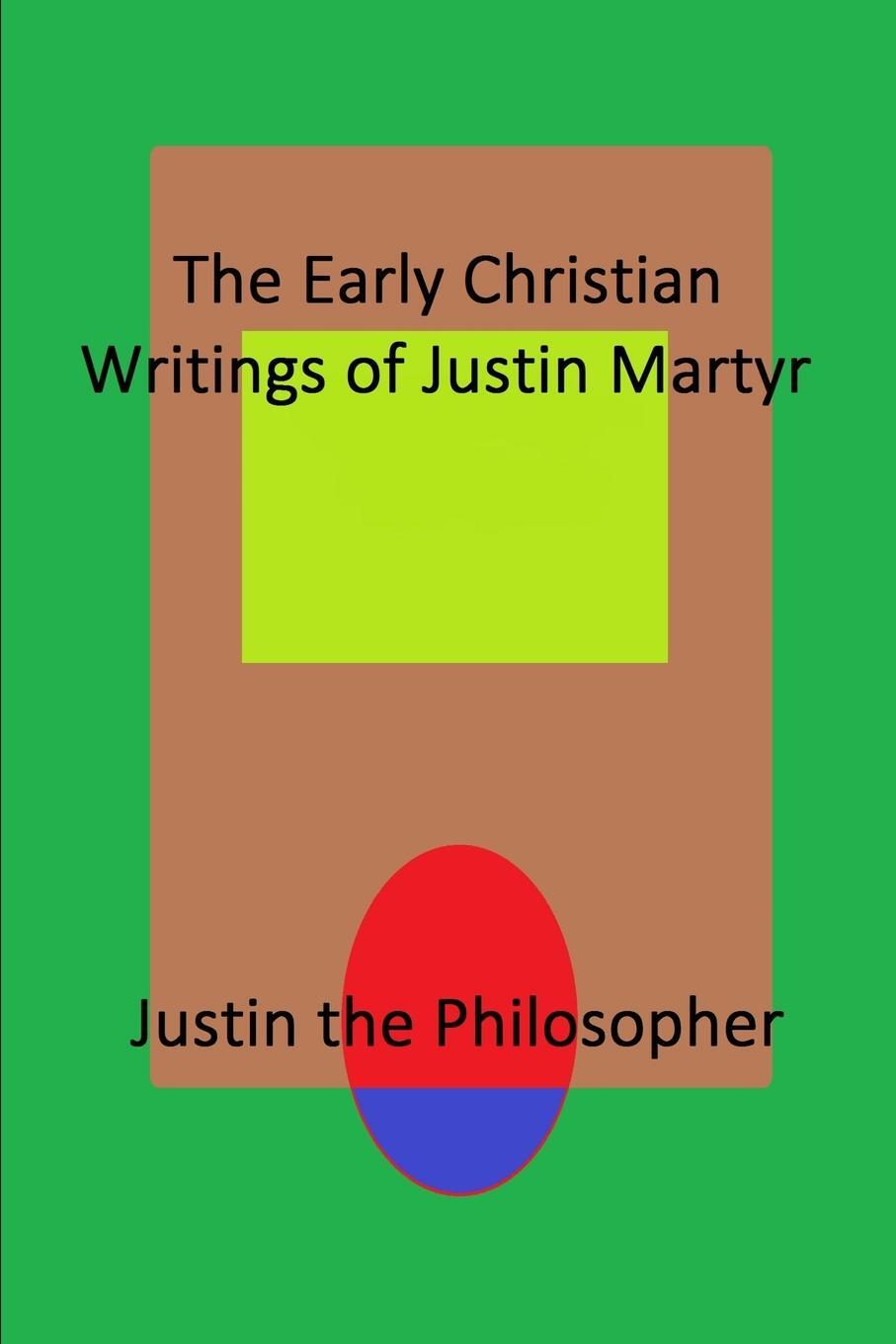 Cover: 9781794878426 | The Early Christian Writings of Justin Martyr | Justin the Philosopher