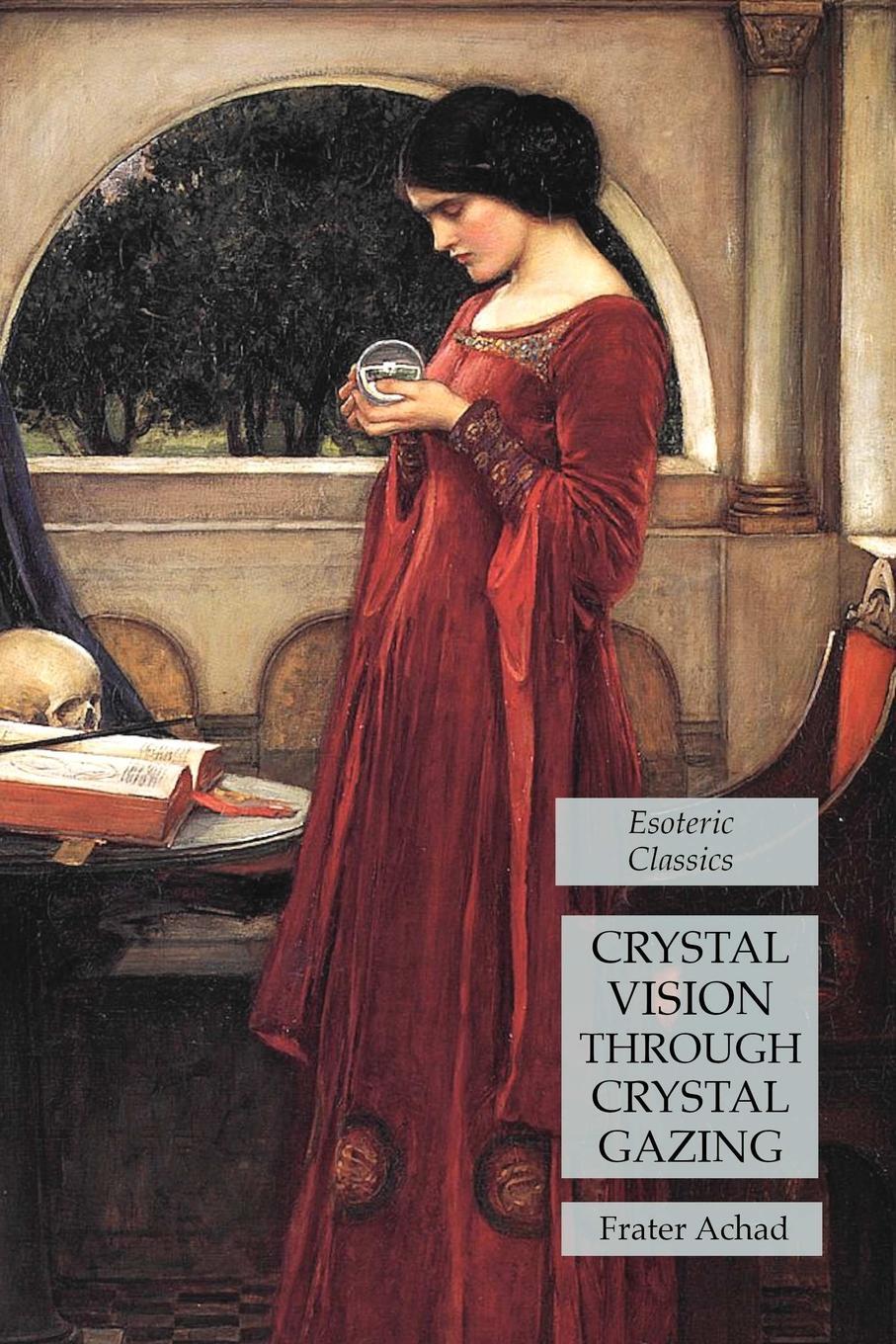 Cover: 9781631184550 | Crystal Vision Through Crystal Gazing | Esoteric Classics | Achad