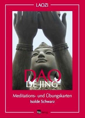 Cover: 9783981524918 | Dao De Jing | Meditations- und Übungskarten | Isolde Schwarz | Buch