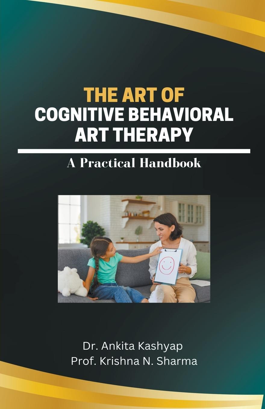 Cover: 9798223240921 | The Art of Cognitive Behavioral Art Therapy | A Practical Handbook