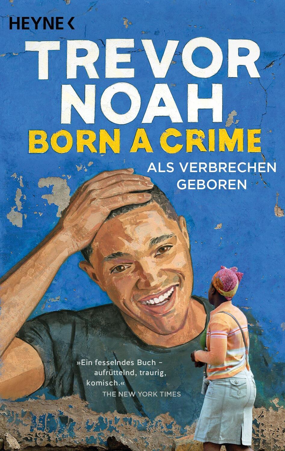 Cover: 9783453640627 | Born a Crime - Als Verbrechen geboren | Trevor Noah | Taschenbuch