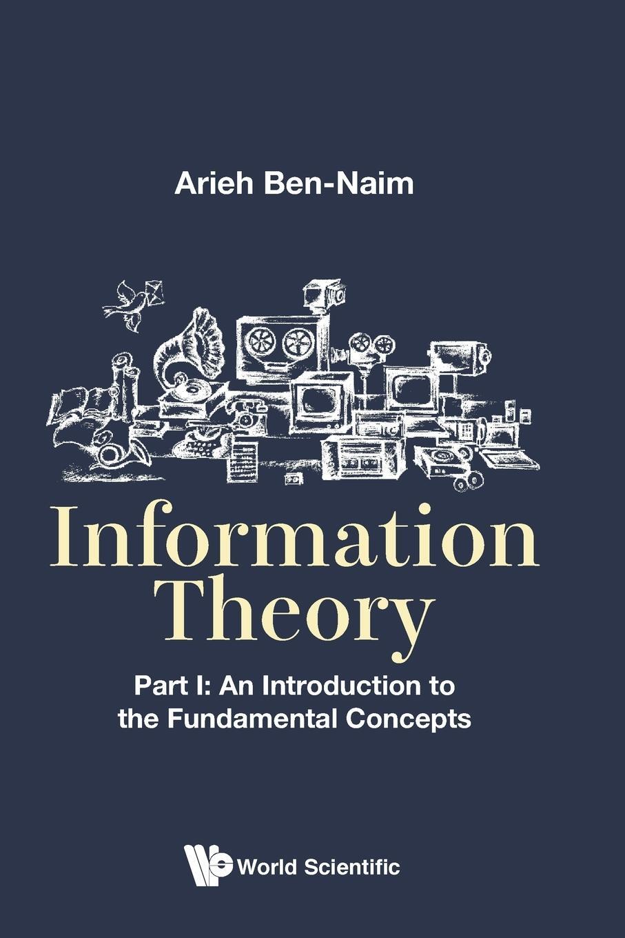 Cover: 9789813208834 | Information Theory | Arieh Ben-Naim | Taschenbuch | Paperback | 2017
