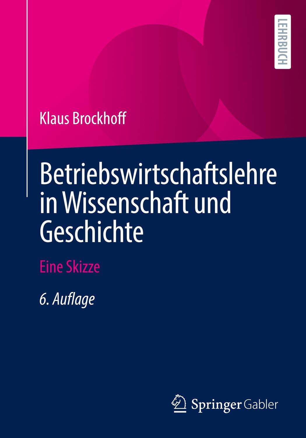 Cover: 9783658348991 | Betriebswirtschaftslehre in Wissenschaft und Geschichte | Eine Skizze