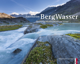 Cover: 9783906055176 | Faszination BergWasser | Die schönsten Wasserlandschaften der Schweiz