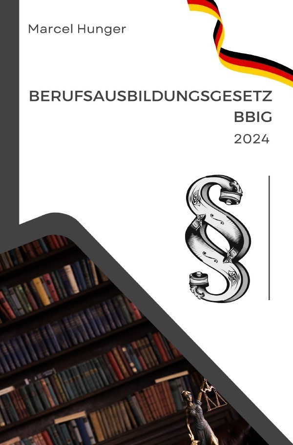 Cover: 9783758417702 | Berufsausbildungsgesetz 2024 | BBiG. DE | Marcel Hunger | Taschenbuch