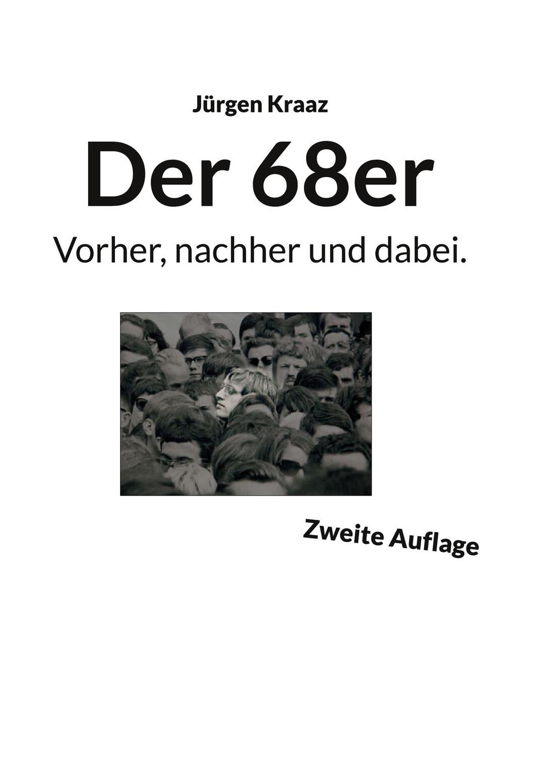 Cover: 9783754347874 | Der 68er | Vorher, nachher und dabei. | Jürgen Kraaz | Taschenbuch