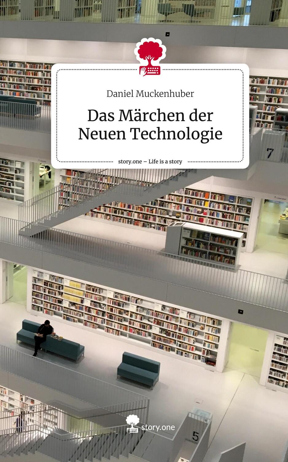 Cover: 9783711507488 | Das Märchen der Neuen Technologie. Life is a Story - story.one | Buch