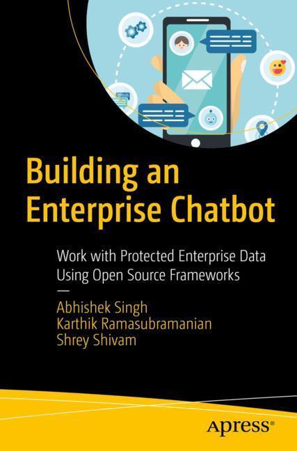 Cover: 9781484250334 | Building an Enterprise Chatbot | Abhishek Singh (u. a.) | Taschenbuch