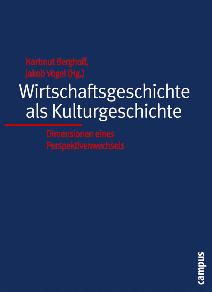 Cover: 9783593375960 | Wirtschaftsgeschichte als Kulturgeschichte | Hartmut Berghoff (u. a.)