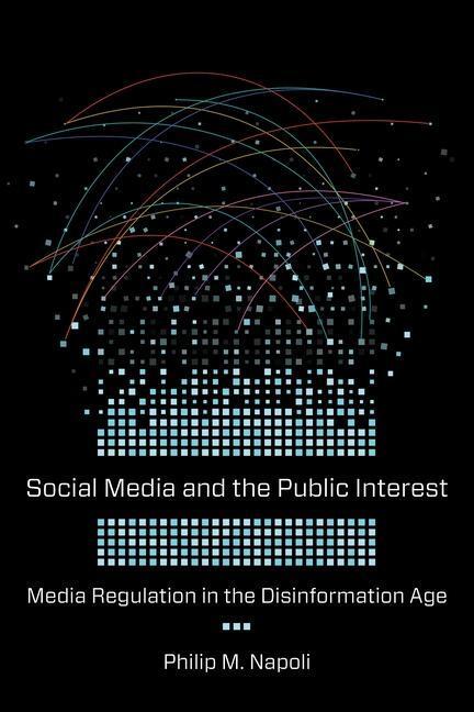Cover: 9780231184540 | Social Media and the Public Interest | Philip M. Napoli | Buch | 2019